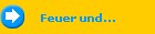 Feuer und...
